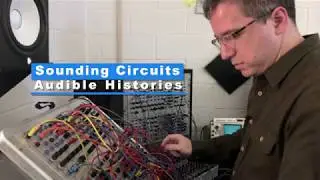 Sounding Circuits: Audible Histories