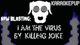 Killing Joke - I Am the Virus - Karaoke Version