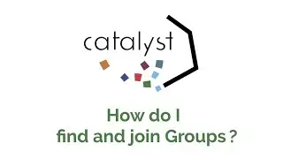 Catalyst Tutorial: Finding & Joining Groups
