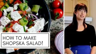 What is Shopska Salad? *EASY AND SO DELICIOUS* Bulgarian Summer Salad