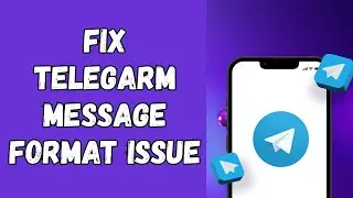 How to Fix Telegram Message Format Issue 2025?