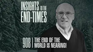 EP-908: The End of the World is Nearing! &mdash; Preparing for the Last Days (10 Key Steps)