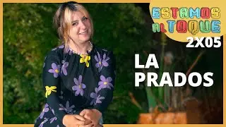 La Prados | 2x05 | ESTAMOS AL TOQUE
