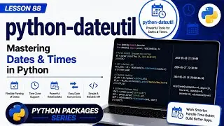 L88 | python-dateutil: Mastering Dates & Times in Python | Python Packages Series | Uplatz