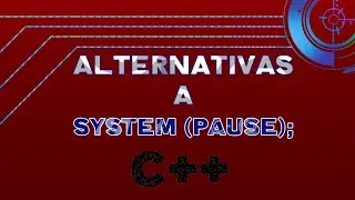 Pausar un programa sin system pause - Alternativas a system pause (C++)