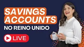 LIVE: Tipos de SAVINGS no Reino Unido | Didi no UK ao vivo