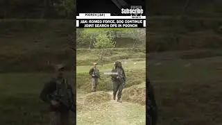 J&K: Indian Army&rsquo;s Romeo Force & SOG continue joint search operation in Poonch