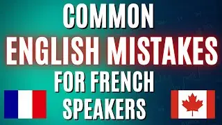 Top English mistakes by French speakers. (Erreurs d'anglais)