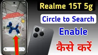 how to circle to search in Realme 15t 5g/how to enable circle to search,Realme 15t circle to search