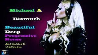 Michael A - Bismuth ( Beautiful Deep Progressive House, Extended Version ) #23