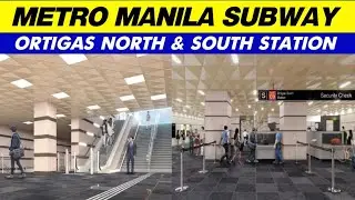 METRO MANILA SUBWAY  ORTIGAS NORTH AND SOUTH STATION