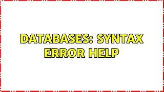 Databases: Syntax Error Help