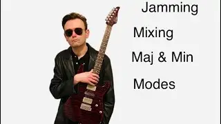 Jamming mixing Mayor & Minor Scales