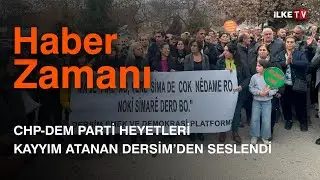 #CANLI | CHP-DEM Parti heyetleri kayyım atanan Dersim'den&nbsp;seslendi #HaberZamanı | İlke TV