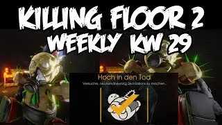 Killing Floor 2 Weekly Outbreak - KW 29 - Hoch in den Tod | German / Deutsch | BIG