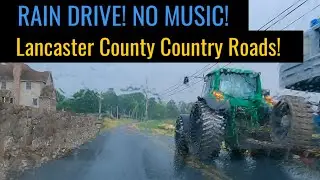 Lancaster Amish Country Roads. Heavy Rain Drive! No Music!