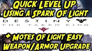 Destiny Taken King Spark Of Light/Motes Of Light Explained/Level Up Guide