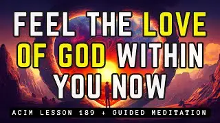 [LIFE-CHANGING] Transcend Fear and Embrace Ultimate Love | ACIM Lesson 189