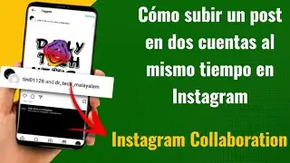 Instagram Collaboration | C&oacute;mo subir un post en dos cuentas al mismo tiempo en Instagram | Espa&ntilde;ol