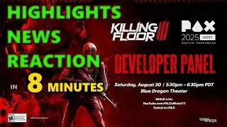 Killing Floor 3 PAX West in 8 Minutes | News | Highlights | KF Veteran's Reaction