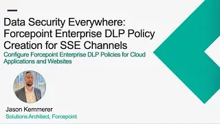 Forcepoint Enterprise DLP Policy Creation for SSE Channels | Data Security Everywhere