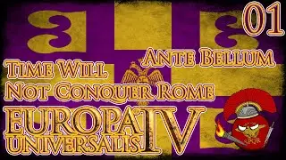 Let's Play Europa Universalis IV Ante Bellum Time Will Not Conquer Rome Part 1