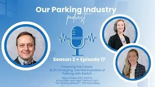 Our Parking Industry Podcast - Season 2 - Episode 17