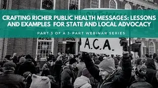 Crafting Richer Public Health Messages: Lessons and Examples for State and Local Advocacy