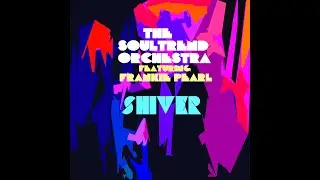 MC - The Soultrend Orchestra - Shiver (feat.Frankie Pearl) - Papik 80's Remix