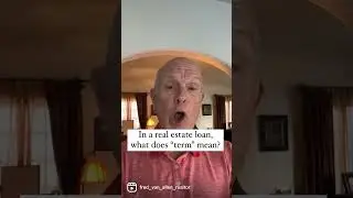 In a real estate loan,  what does &ldquo;term&rdquo; mean? Fred Van Allen First Team Real Estate CHRISTIE&rsquo;S