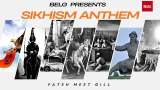SIKHISM ANTHEM || OFFICIAL VIDEO || FATEH MEET GILL || KARAN SHERGILL || BELG ENTERTAINMENT 
