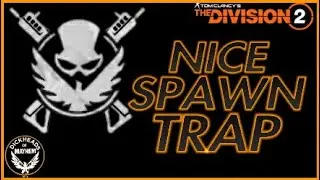 Division 2 // Nice Spawn Trap