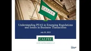 Understanding PFAS in Emerging Regulations and Issues in Business Transactions (Webinar)
