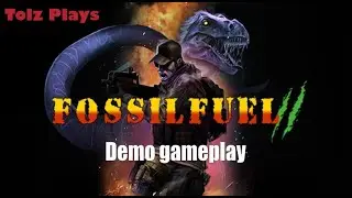 Tolz Plays - Fossil Fuel 2 Demo (Full Playthrough)