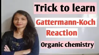 Trick to learn|| Gattermann-Koch reaction|| organic chemistry|| class 12
