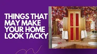 Episode 143 Things That Make Your Home Look Tacky