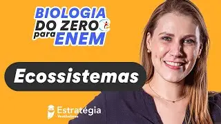 Ecologia - Ecossistemas | Biologia do Zero para o ENEM