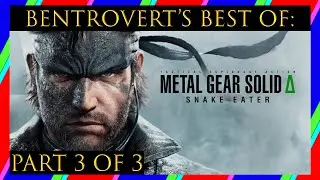 Bentrovert's Best Of: Metal Gear Solid Delta Snake Eater (Part 3 of 3)