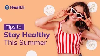 Follow These 5 Tips to Stay Healthy in Summer! | Bajaj Finserv Health