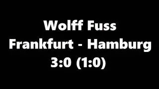 Wolff Fuss kommentiert Frankfurt gegen Hamburg - 3:0