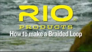 How To Make A Braided Fly Line Loop - RIO Products