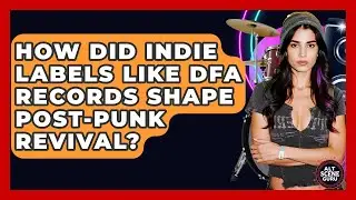 How Did Indie Labels Like DFA Records Shape Post-Punk Revival? - Alt Scene Guru