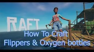 Raft Guide - How To Craft Flippers & Oxygen bottles