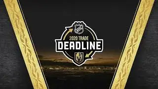Vegas Golden Knights 2020 Trade Deadline Special