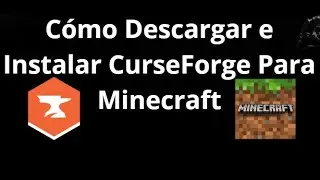 C&oacute;mo Descargar e Instalar CurseForge Para Mods y Modpacks De Minecraft &mdash; Gu&iacute;a Completa