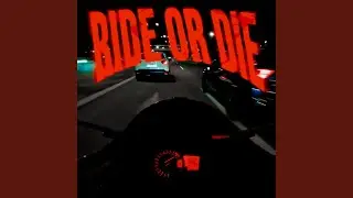 RIDE OR DIE