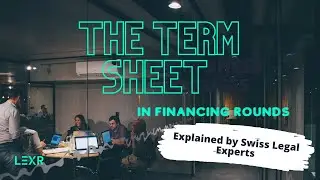 Financing Round Term Sheets - The Most Important Legal Clauses Explained