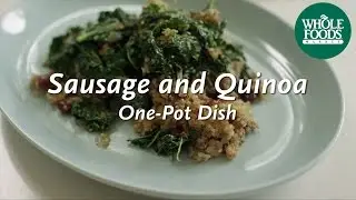 Sausage and Quinoa One-Pot Supper l Homemade Healthy | Whole Foods Market