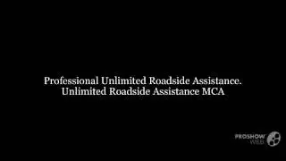 Professional Unlimited Roadside Assistance. Unlimited Roadside Assistance MCA
