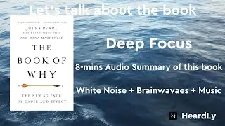 Deep Focus White Noise+Brainwaves+Music Read the book in 8 minutes：&ldquo;The Book of Why&rdquo;